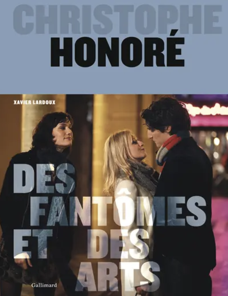 Christophe Honoré. Des fantômes et des arts (2024) de Xavier Lardoux.