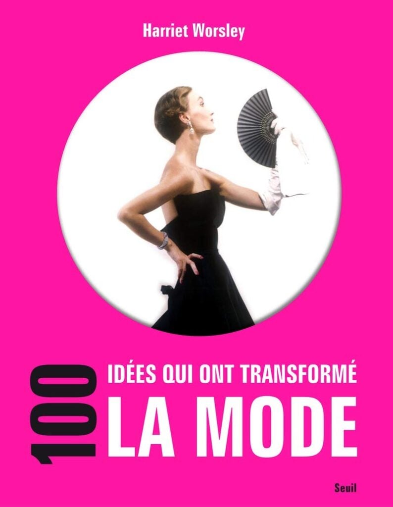 livre 100 idées qui ont transformé la mode d’Harriet Worsley