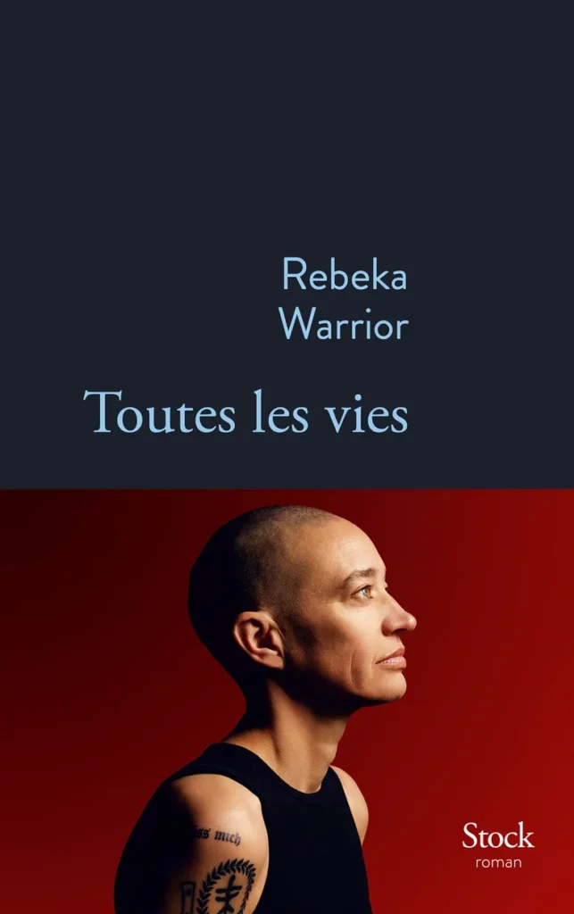 Toutes les vies (2025) de Rebeka Warrior, disponible aux éditions Stock.