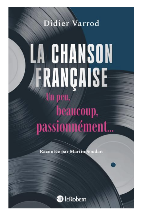 La chanson française – Un peu, beaucoup, passionnément… (2025) de Didier Varrod.