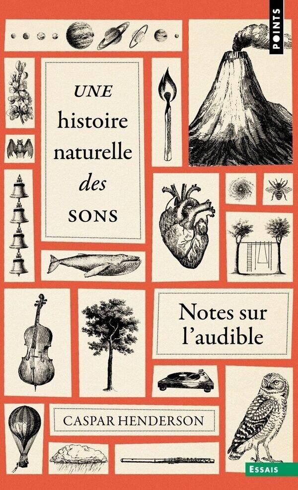Une histoire naturelle des sons : Notes sur l'audible (2026) de Caspar Henderson aux éditions Points – Points Essais.